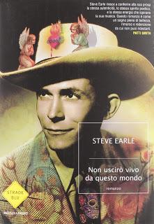 Steve Earle - Non uscirò vivo da questo mondo (Romanzo) / I'll never get out of this world alive (Novel)