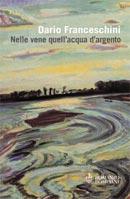 Nelle vene quell'acqua d'argento, di Dario Franceschini (Bompiani)