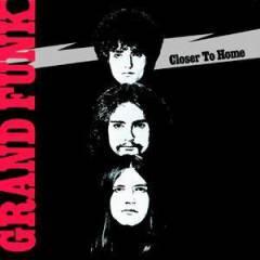 grand funk railroad closer to home