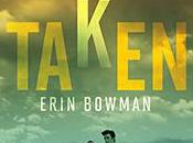 Anteprima "Taken" Erin Bowman. Amore, avventura colpi scena, nuova trilogia distopica approderà Italia Agosto!