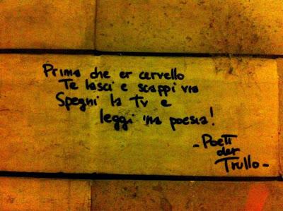 Please don't go. (Prima che il cervello ti lasci e scappi via, spegni la tv e leggi 'na poesia). Grazie poeti der Trullo.