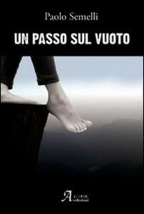 “Un passo sul vuoto”, libro di Paolo Semelli – recensione di Cristina Biolcati