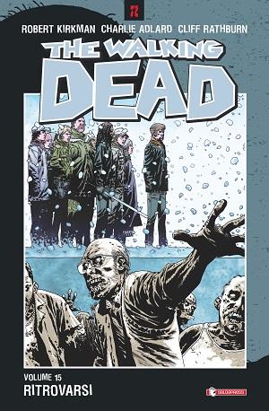 The Walking Dead: il volume numero 15 in fumetteria da venerdì 9 agosto The Walking Dead SaldaPress 