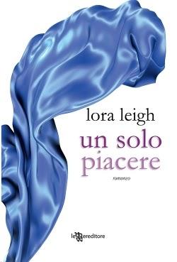 Anteprima : Un solo piacere di Lora Leigh