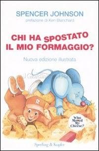 Recensione: CHI HA SPOSTATO IL MIO FORMAGGIO? di SPENCER JOHNSON – Sperling & Kupfer