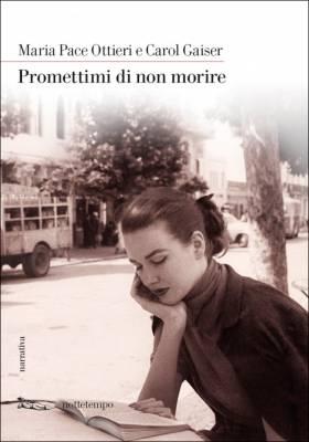 Promettimi di non morire, Maria Pace Ottieri, Carol Gaiser