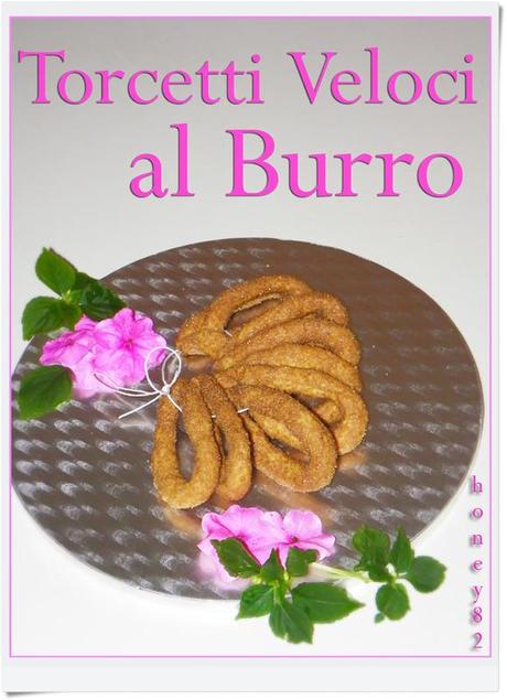 TORCETTI VELOCI AL BURRO