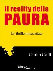 Il reality della paura: un thriller mozzafiato di Giulio Galli