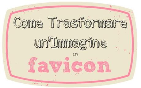 Come Trasformare un’Immagine in Favicon e Aggiungerla al Blog