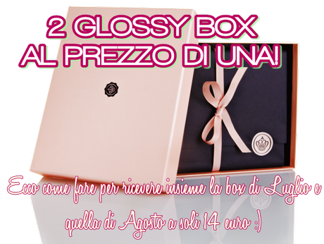 2 Glossy Box al prezzo di una? Ecco come fare :)