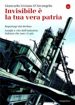 Giancarlo Liviano D’Arcangelo, Invisibile è la tua vera patria