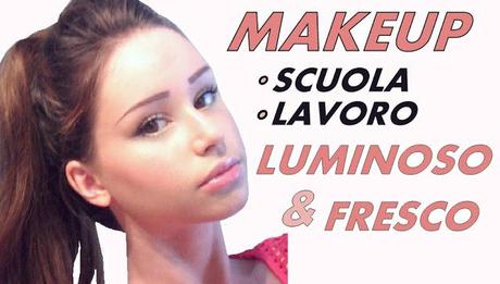 VIDEO - Trucco LUMINOSO e FRESCO per la SCUOLA - LAVORO