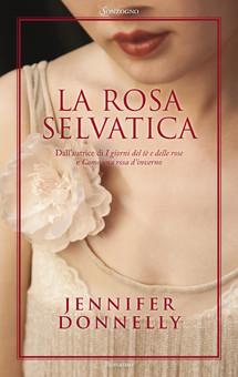 Jennifer Donnelly, La rosa selvatica