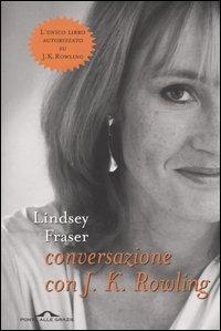 Conversazione con J. K. Rowling di Lindsey Fraser