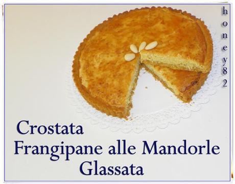 CROSTATA FRANGIPANE ALLE MANDORLE GLASSATA