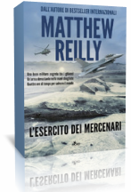 Novità: L’esercito dei mercenari di Matthew Reilly