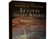 Anteprima: città degli Angeli. Angelopolis Danielle Trussoni