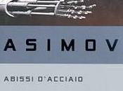 Recensione, ABISSI D'ACCIAIO Isaac Asimov