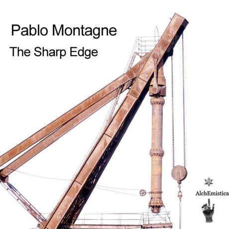 Pablo Montagne - The Sharp Edge on AlchEmistica Netlabel