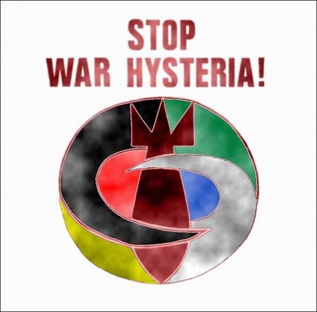 Stop War Hysteria!