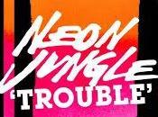 Neon Jungle Trouble Video Testo Traduzione