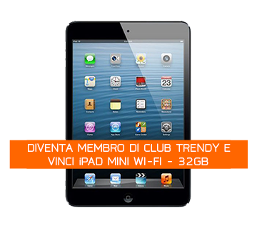 Questo settembte Club Trendy ti premia con l’iPad Mini Wi-fi!
