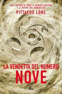 La vendetta del numero nove di Pittacus Lore - Lorien Legacies #3