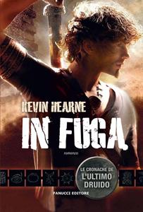 IN FUGA di Kevin Hearne - The Iron Druid Chronicles #1