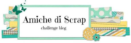 Amiche di Scrap challenge blog - scrapbooking, card making and so on