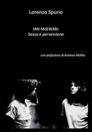 Binomio e connubio sempre difficile e aspramente criticato in letteratura -LORENZO SPURIO e IAN McEWAN