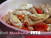 Rigatoni integrali tacchino, Feta pomodorini “Ricette light, troppo buone resistere”