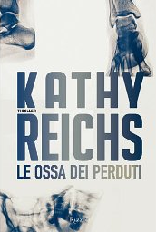 LE OSSA DEI PERDUTI di Kathy Reichs