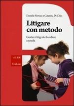 LITIGARE CON METODO - di Daniele Novara e Caterina Di Chio