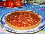 Torta semi-integrale cipolla, pomodorini caprino