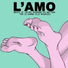 L'Amo - Niente (E’ Un Bel Pensiero Da Mettere Tra Le Gambe Alle Ragazze)