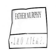 Father Murphy - Two Views Anyway Your Children Will Deny It (8 Heretical Views)