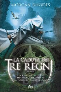 ANTEPRIMA: La caduta dei tre regni di Morgan Rhodes