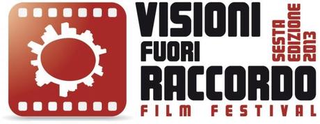 Visioni Fuori Raccordo Film Festival 2013