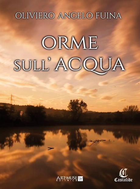 Orme sull’acqua - Oliviero Angelo Fuina