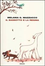 IL BASSOTTO E LA REGINA - di Melania G. Mazzucco