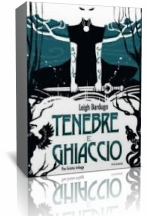 Anteprima: Tenebre e Ghiaccio di Leigh Bardugo