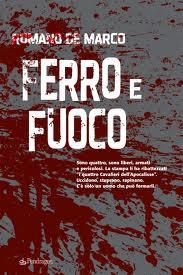 Recensione FERRO E FUOCO di Romano De Marco