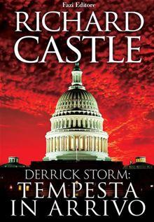 Richard Castle - Derrick Storm: Tempesta In Arrivo