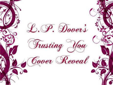 Cover reveal: Trusting you by L.P. Dover