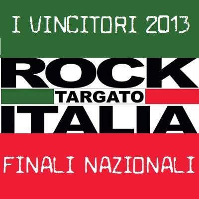I Vincitori delle Finali Nazionali 2013 Rock Targato Italia XXV Edizione.