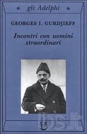 INCONTRI CON UOMINI STRAORDINARI: GURDJIEFF