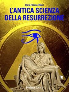 L’antica scienza della resurrezione - Dario Atena
