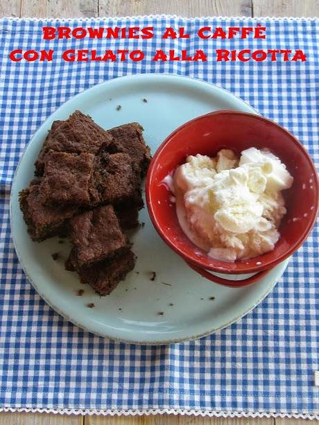 brownies al caffè con gelato alla ricotta