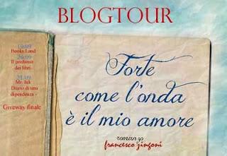 Blogtour: Forte come l'onda è il mio amore, di Francesco Zingoni. Terza Tappa.