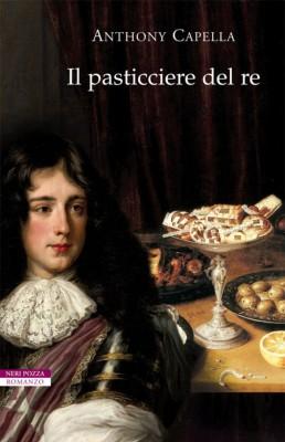 il pasticciere del re 258x400 IL PASTICCIERE DEL RE: LUIGI XIV, CARLO STUART E LA NASCITA DEL GELATO